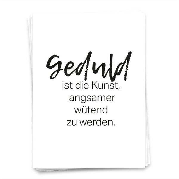 Geduld ist die Kunst langsamer wütend zu werden. - Postkarte 1703